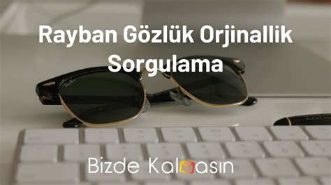 rayban orjinal gözlük sorgulama